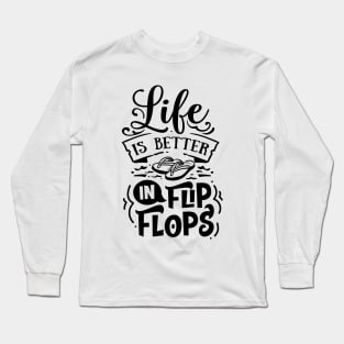 Life is better with flip flops - summer vibes Long Sleeve T-Shirt